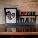 Wood Customized Table Top Photo Frame With customized photo | Best Gift For, Birthday, Tabletop (I love Dad)